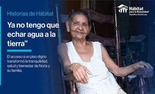 Ya no tengo que echar agua a la tierra. Historia de Noris con Hábitat para la Humanidad Dominicana