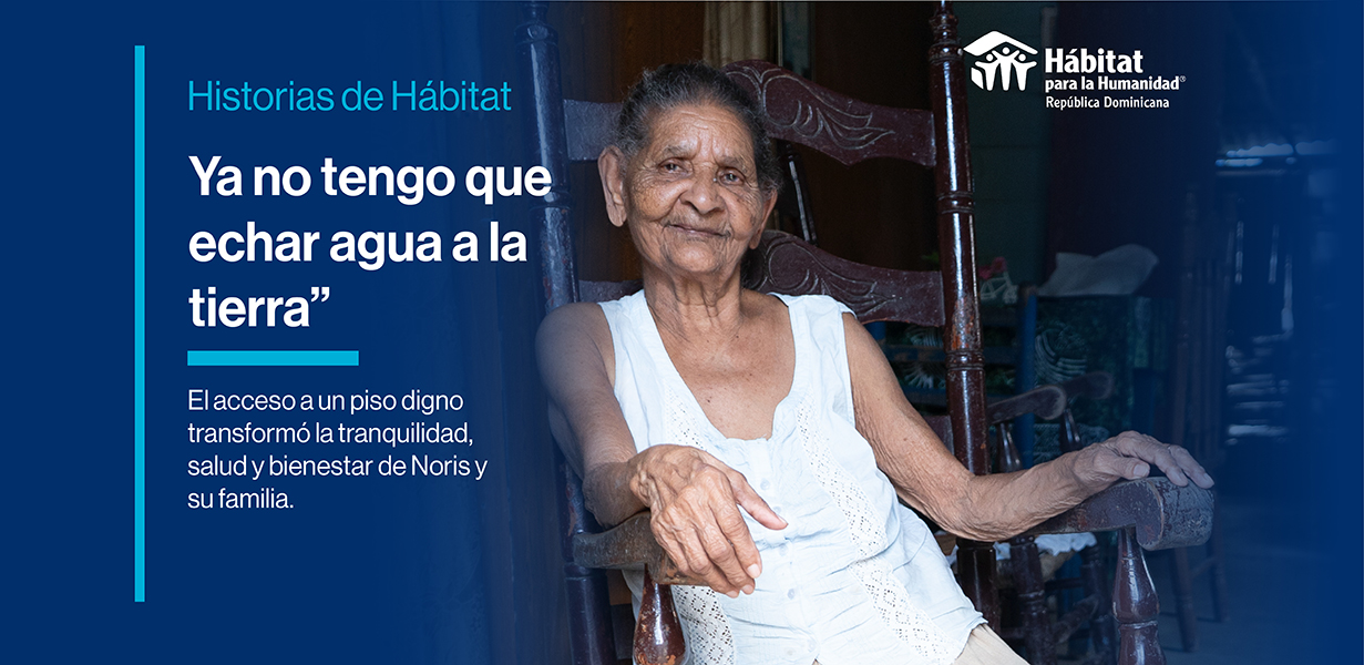 Ya no tengo que echar agua a la tierra. Historia de Noris con Hábitat para la Humanidad Dominicana